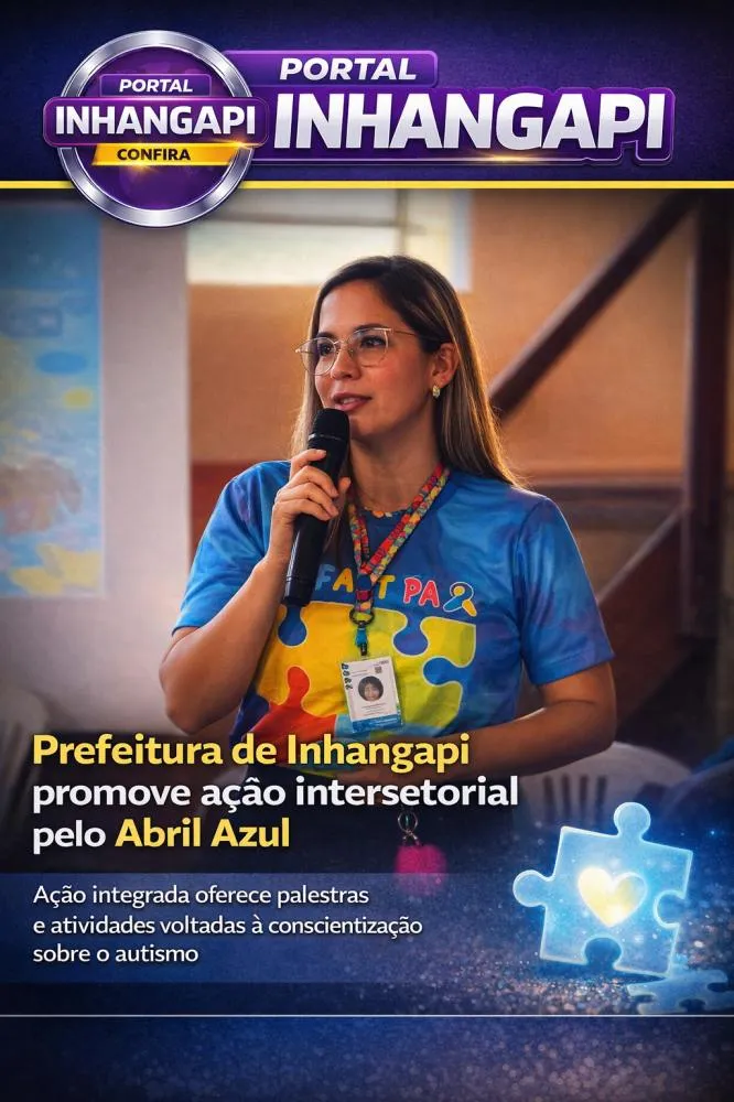 Prefeitura de Inhangapi promove ação intersetorial pelo Abril Azul